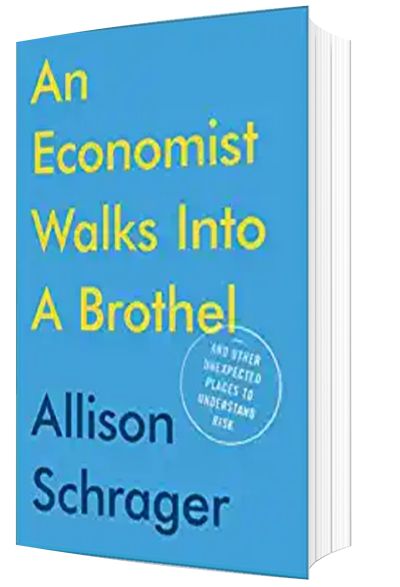 Books for Women in Business: An Economist Walks into a Brothel: And Other Unexpected Places to Understand Risk by Allison Schrager