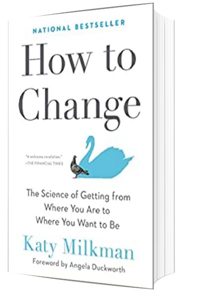 Books for Women in Business: How to Change: The Science of Getting from Where You Are to Where You Want to Be by Katy Milkman
