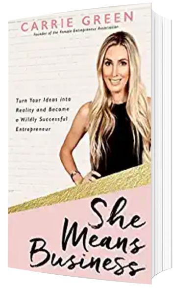 Women Entrepreneur Books: She Means Business: Turn Your Ideas into Reality and Become a Wildly Successful Entrepreneur by Carrie Green