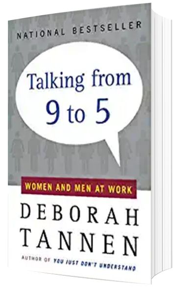 Women Entrepreneur Books: Talking from 9 to 5: Women and Men at Work by Deborah Tannen