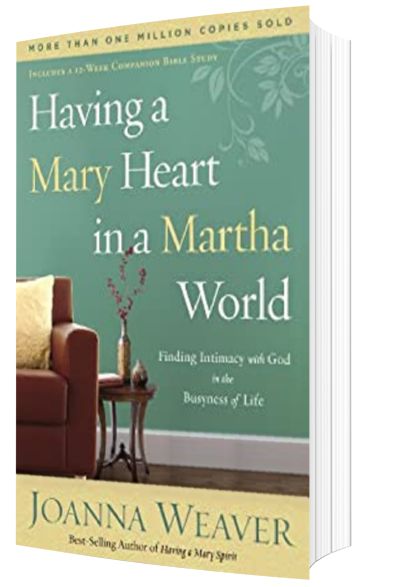 top christian books for women: Having a Mary Heart in a Martha World: Finding Intimacy with God in the Busyness of Life by Joanna Weaver